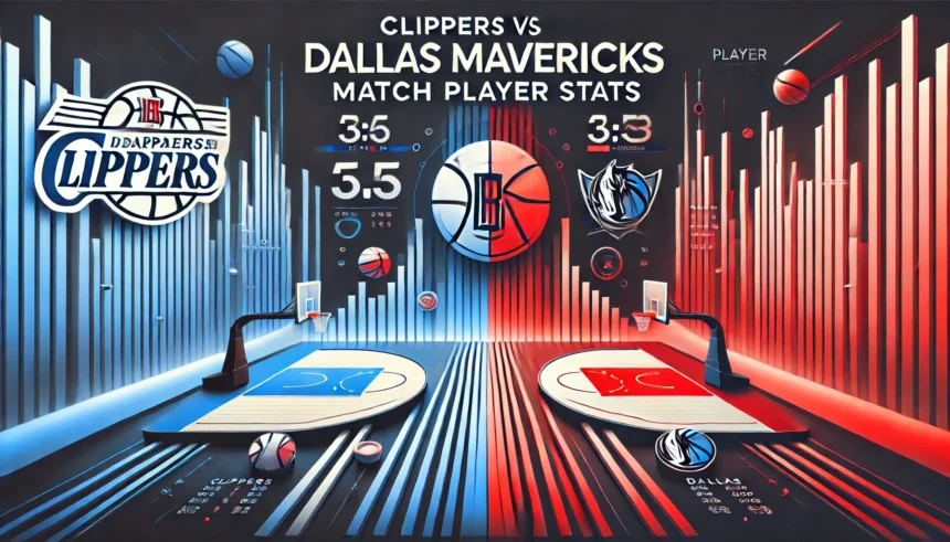 clippers vs Dallas Mavericks match player stats